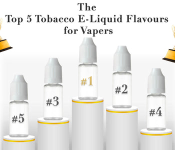 Top 5 Tobacco E-Liquid Flavours for Vapers